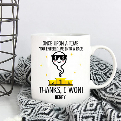 Personalized Once Upon A Time You Entered Me Into A Race I Won Mug - Funny Custom Dad Mug