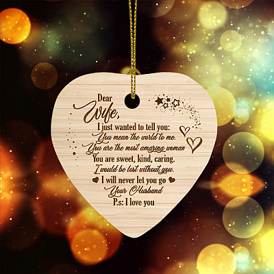 Dear Wife I Just Wanted To Tell You You Mean The World To Me You Are The Most Heart Ornament Keepsake
