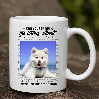 Alternative view of Personalized Photo Dog Can You Tell Me the Story About How You Rescued Me Again Ceramic Coffee Mug - Water Bottle