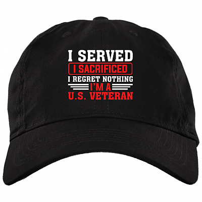 I Served I Sacrificed I Regret Nothing, Black, Brushed Twill Dad Cap