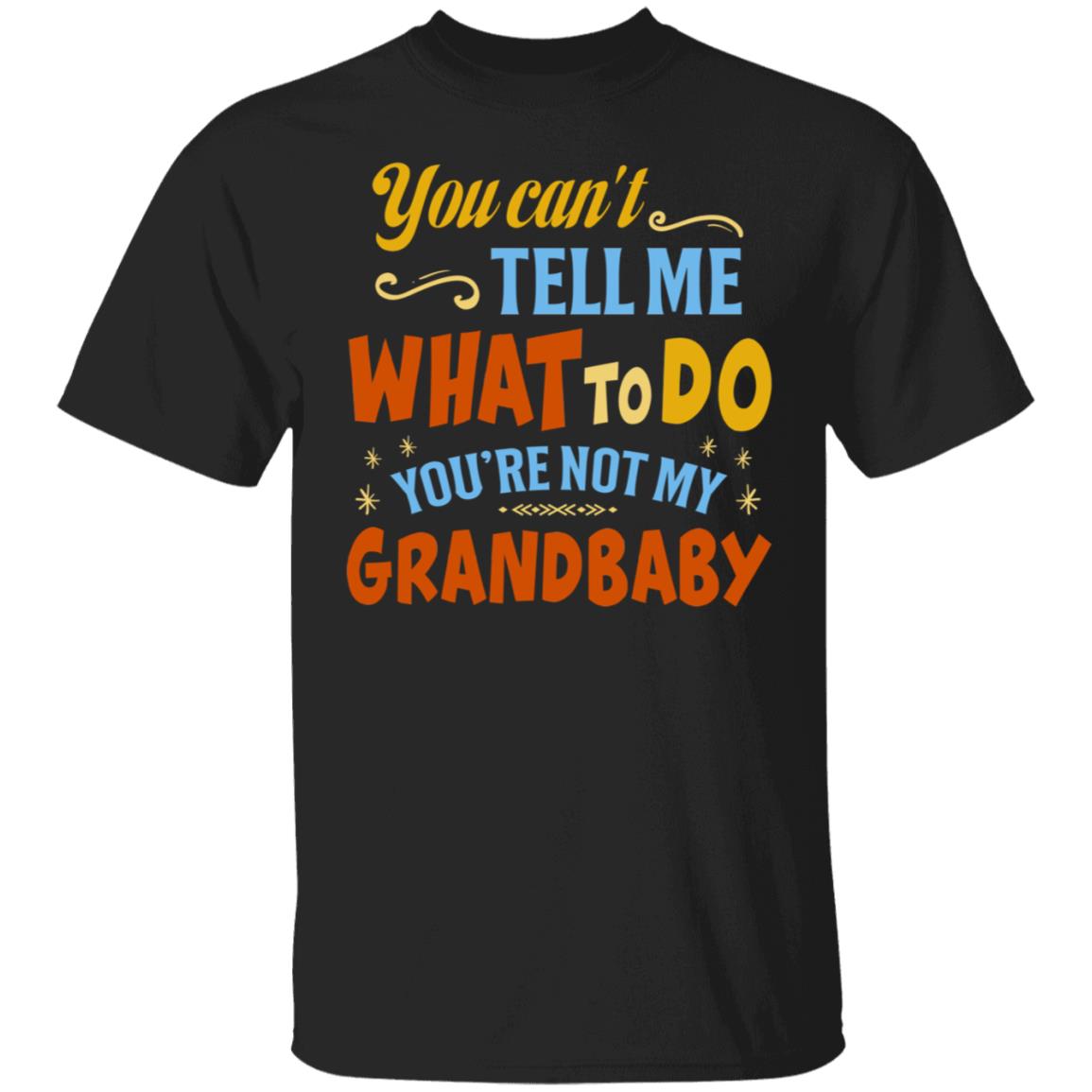 You Can't Tell Me What to Do T-Shirt, Black, Unisex T-Shirt