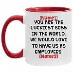 Personalized You Are the Luckiest Boss in The World We Would Love to Have Us as Employees Accent Mug, White/Red, 11 oz. Accent Mug Personalized You Are the Luckiest Boss in The World We Would Love to Have Us as Employees Accent Mug, White/Red, 11 oz. Accent Mug