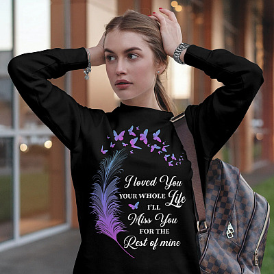 Alternative view of Butterfly Feather I Loved You Your Whole Life I'll Miss You For The Rest Of Mine Memorial Hoodie - Sweatshirt