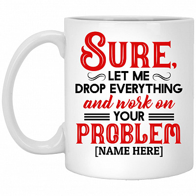 Personalized Sure Let Me Drop, White, 11 oz. White Mug