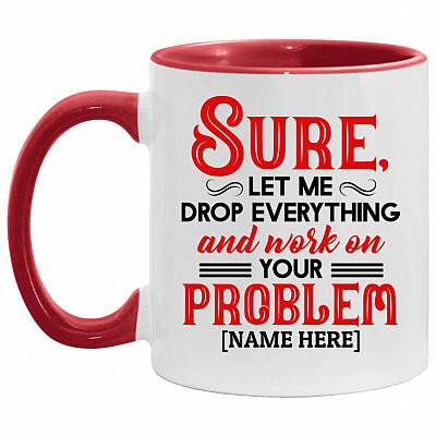 Personalized Sure Let Me Drop, White/Red, 11 oz. Accent Mug