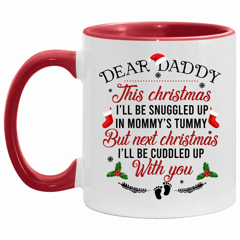 Dear Daddy This Christmas I'll Be Snuggled, White/Red, 11 oz. Accent Mug