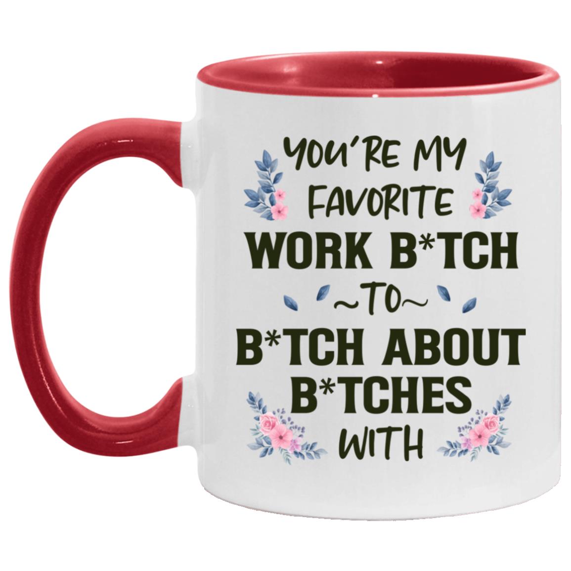 You Are My Favorite Work Bitch, White/Red, 11 oz. Accent Mug