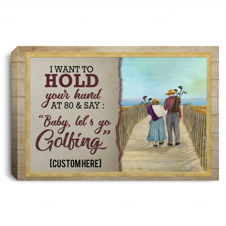 Personalized I Want To Hold Your Hand At 80 And Say Baby Let's Go Golfing Framed Canvas Prints - Unframed Poster, White, 0.75'' Framed Canvas