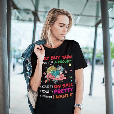 Alternative view of Knitting I Only Buy Yarn When I Need It For A Project Funny Sayings T-Shirt - Knitter V-neck - Gift For Knitting Lover