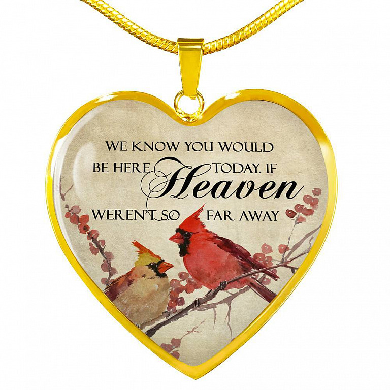 We Know You Would Be Here Today If Heaven Weren't So Far Away Heart Pendant Necklace - Memorial Gift - Heart Luxury Necklace (Gold Plated)