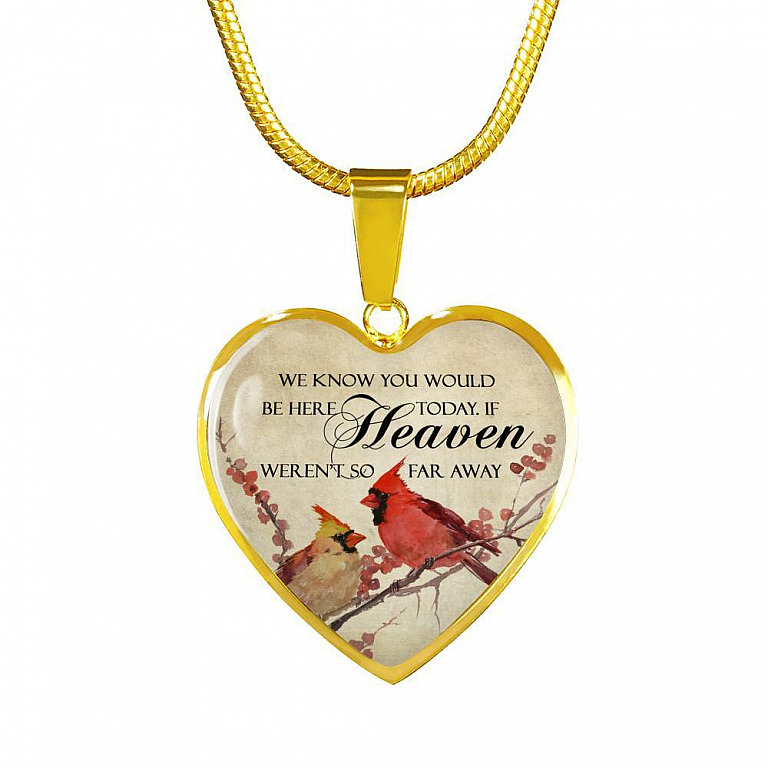 We Know You Would Be Here Today If Heaven Weren't So Far Away Heart Pendant Necklace - Memorial Gift - Heart Luxury Necklace (Gold Plated)
