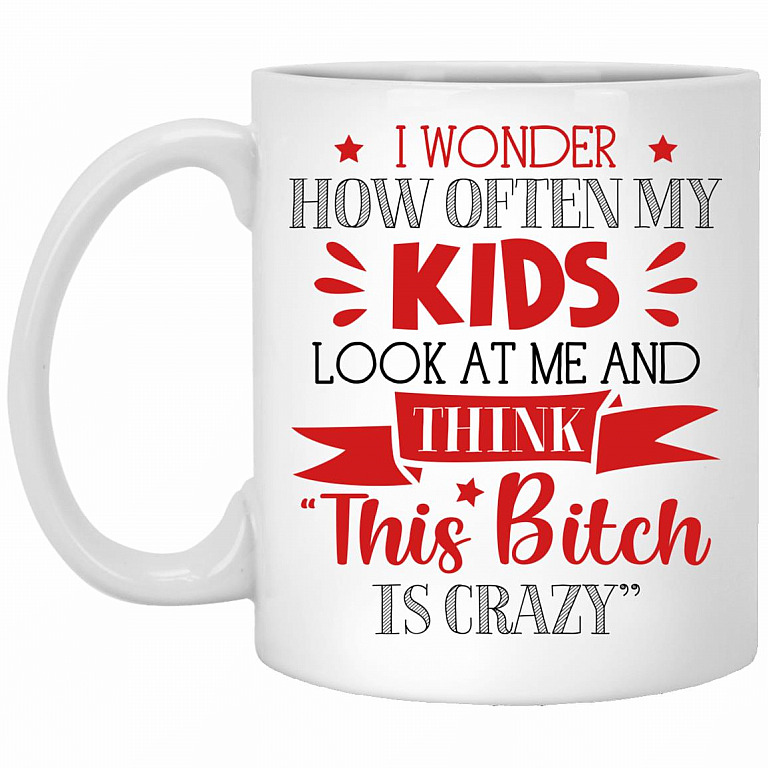 I Wonder How Often My Kids, White, 11 oz. White Mug