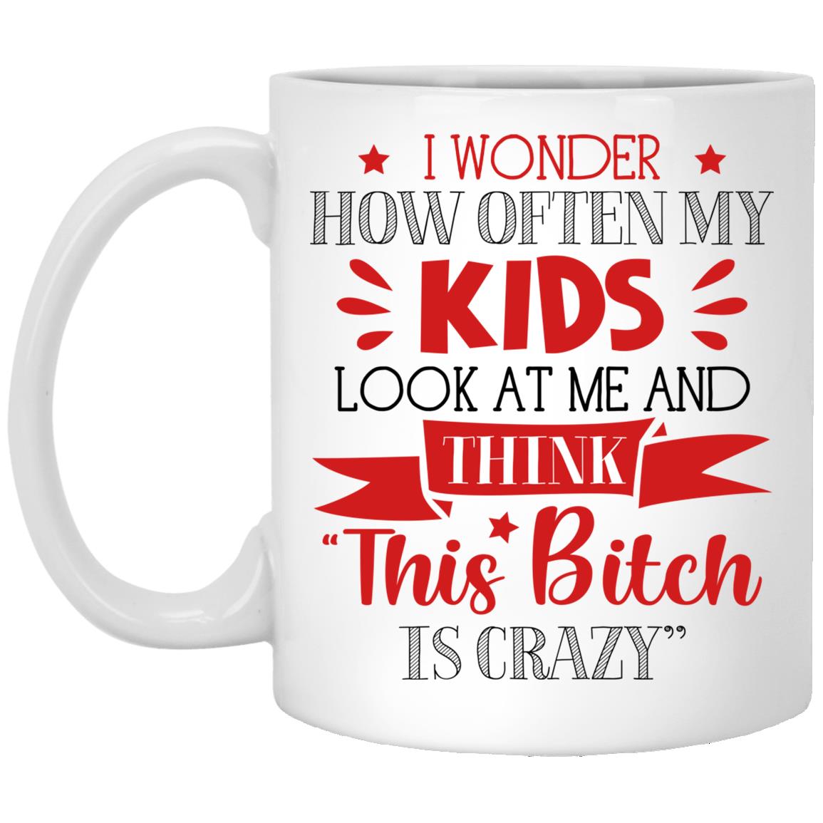 I Wonder How Often My Kids, White, 11 oz. White Mug I Wonder How Often My Kids, White, 11 oz. White Mug