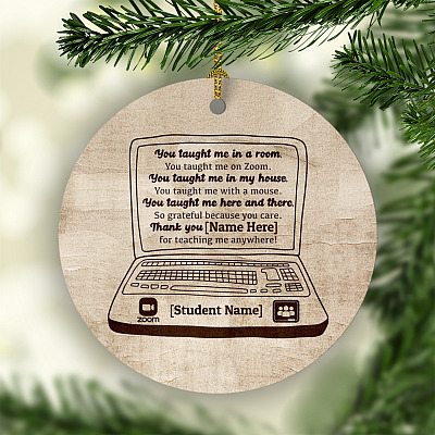 Alternative view of Personalized You Taught Me in a Room Taught Me Online - Teacher Pandemic Circle Ornament