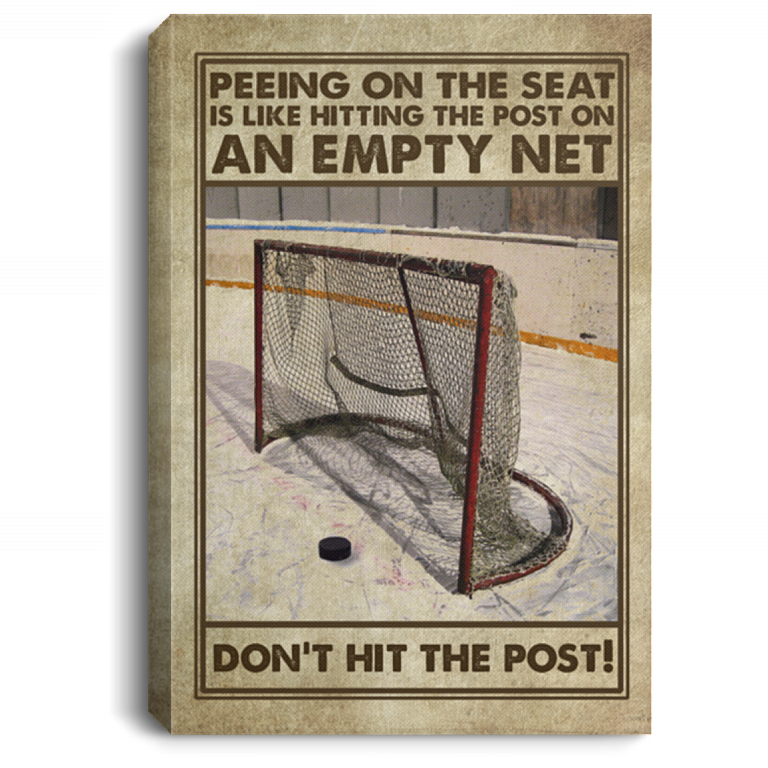 Peeing on The Seat Is Like Hitting the Post on An Empty Net Don't Hit the Post Framed Canvas - Unframed Poster, White, 0.75'' Framed Canvas