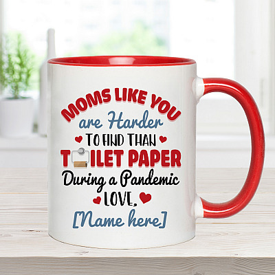 Alternative view of Personalized Moms Like You Are Harder To Find Than Toilet Paper During A Pandemic Accent Mug - Coffee Mug