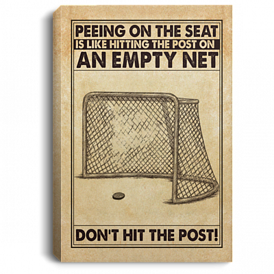 Hockey Peeing On The Seat Is Like Hitting The Post On An Empty Net Funny Bathroom Framed Canvas - Unframed Poster, White, 0.75'' Framed Canvas
