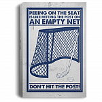 Hockey Goalie Stick Peeing On The Seat Is Like Hitting The Post On An Empty Net Framed Canvas Unframed Poster, White, 0.75'' Framed Canvas