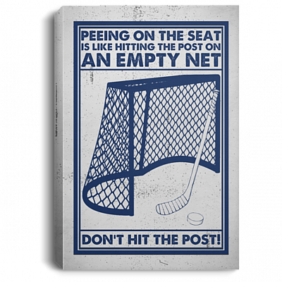 Hockey Goalie Stick Peeing On The Seat Is Like Hitting The Post On An Empty Net Framed Canvas Unframed Poster, White, 0.75'' Framed Canvas