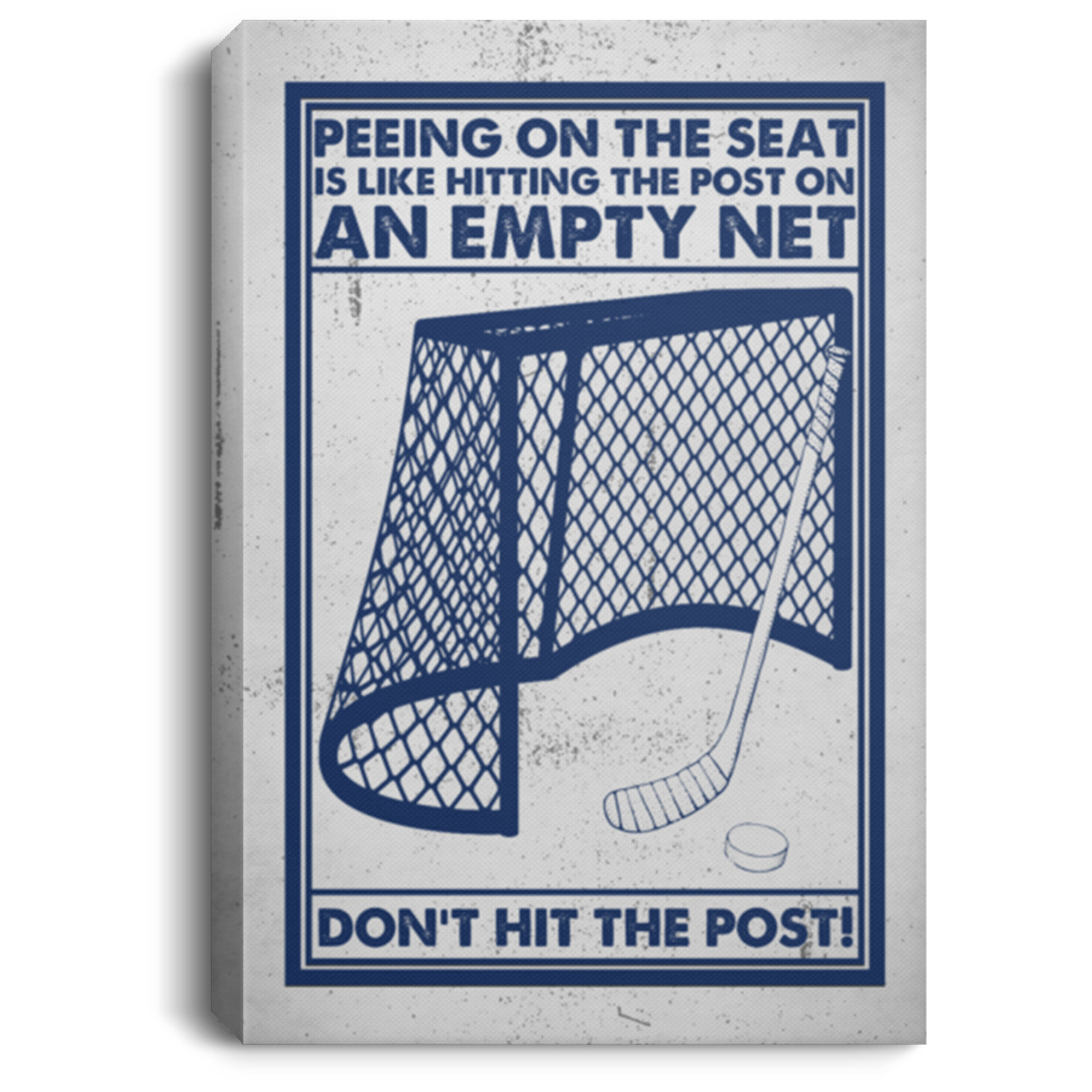 Hockey Goalie Stick Peeing On The Seat Is Like Hitting The Post On An Empty Net Framed Canvas Unframed Poster, White, 0.75'' Framed Canvas Hockey Goalie Stick Peeing On The Seat Is Like Hitting The Post On An Empty Net Framed Canvas Unframed Poster, White, 0.75'' Framed Canvas