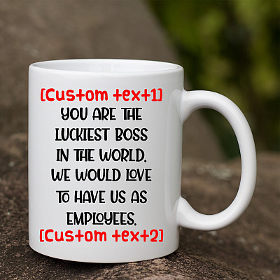 Alternative view of Personalized You Are The Luckiest Boss In The World We Would Love To Have Us As Employees Ceramic Coffee Mug