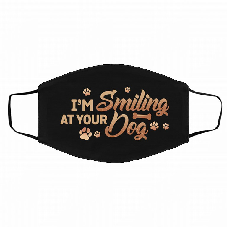I'm Smiling at Your Dog, White, Cloth Face Cover – Medium/Large