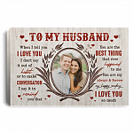Personalized Photo To My Husband When I Tell You I Love You I Don't Say It Out Of Habit Framed Canvas - Unframed Poster, White, 0.75'' Framed Canvas