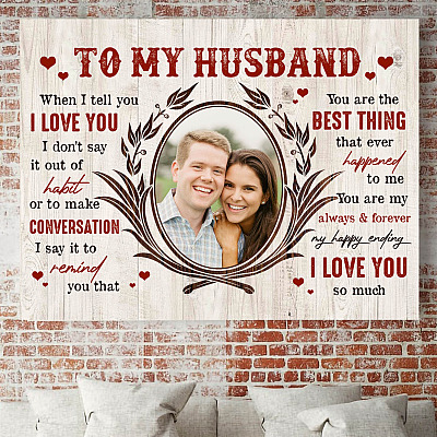 Alternative view of Personalized Photo To My Husband When I Tell You I Love You I Don't Say It Out Of Habit Framed Canvas - Unframed Poster