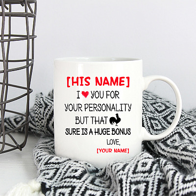 Personalized I Love For Your Personality But That Cock Sure Is The Huge Bonus Ceramic Coffee Mug For Boyfriend