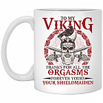 To My Viking Thanks For All The Orgasms Mug, White, 11 oz. White Mug