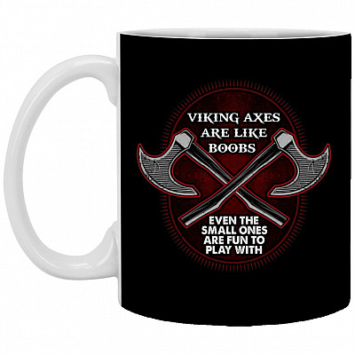 Viking Axes Like Boobs Event The Small Ones Mug, Black, 11 oz. White Mug