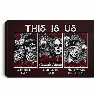 Personalized Skull Couple This Is Us Little Bit Crazy and a Whole Lot of Love Romantic Gift Framed Canvas Prints - Unframed Poster, White, 0.75'' Framed Canvas