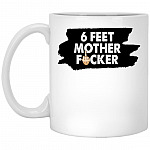 6 Feet Motherfcker Coffee Mug, White, 11 oz. White Mug