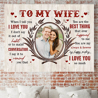 Alternative view of Personalized Photo To My Wife When I Tell You I Love You I Don't Say It Out Of Habit Framed Canvas - Unframed Poster