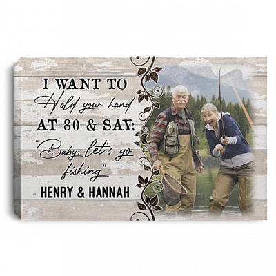 Personalized Photo I Want To Hold Your Hand At 80 And Say Baby Let's Go Fishing Framed Canvas - Unframed Poster, White, 0.75'' Framed Canvas