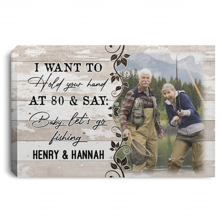Personalized Photo I Want To Hold Your Hand At 80 And Say Baby Let's Go Fishing Framed Canvas - Unframed Poster, White, 0.75'' Framed Canvas