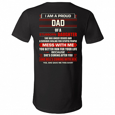 I Am A Proud Dad of A Stubborn Daughter and Hell Comin with Her Print On Back T-Shirt - V Neck Shirt, Black, V-Neck T-Shirt