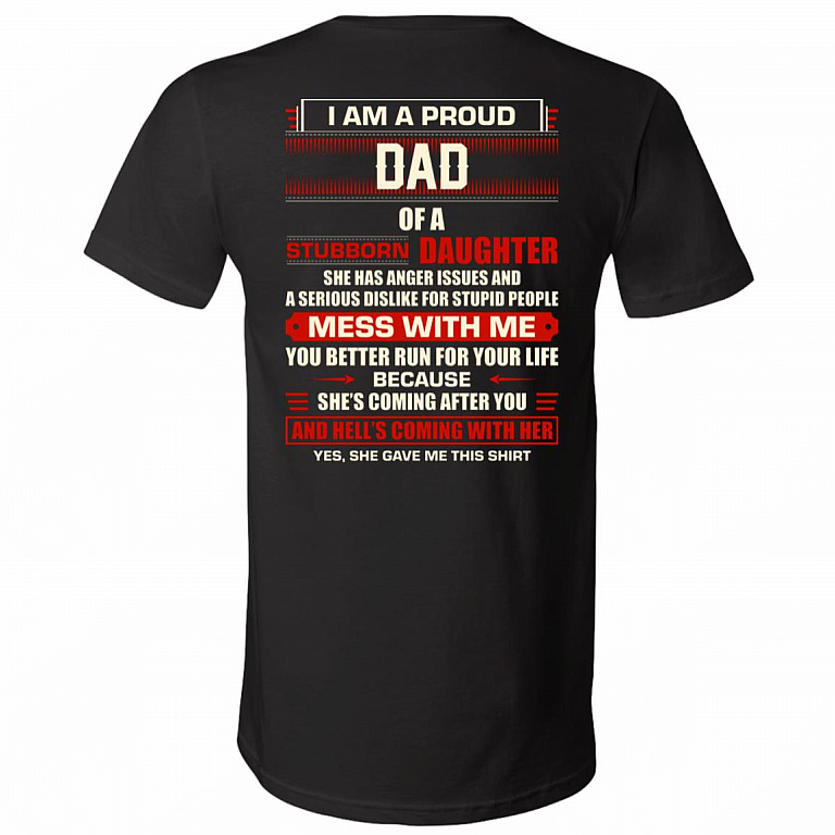 I Am A Proud Dad of A Stubborn Daughter and Hell Comin with Her Print On Back T-Shirt - V Neck Shirt, Black, V-Neck T-Shirt