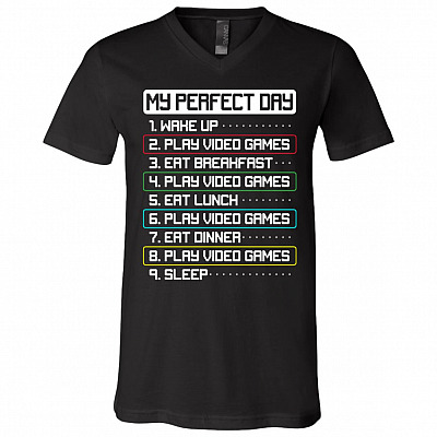 My Perfect Day Wake Up Play Video Games, Black, V-Neck T-Shirt