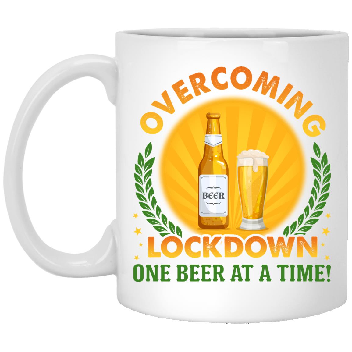 Overcoming Lockdown One Beer At A Time Mug, White, 11 oz. White Mug Overcoming Lockdown One Beer At A Time Mug, White, 11 oz. White Mug