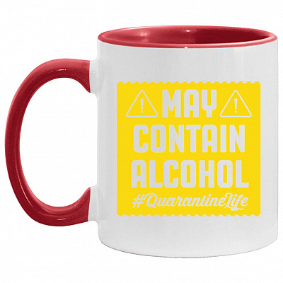 May Contain Alcohol Quarantined Life Accent Mug, White/Red, 11 oz. Accent Mug