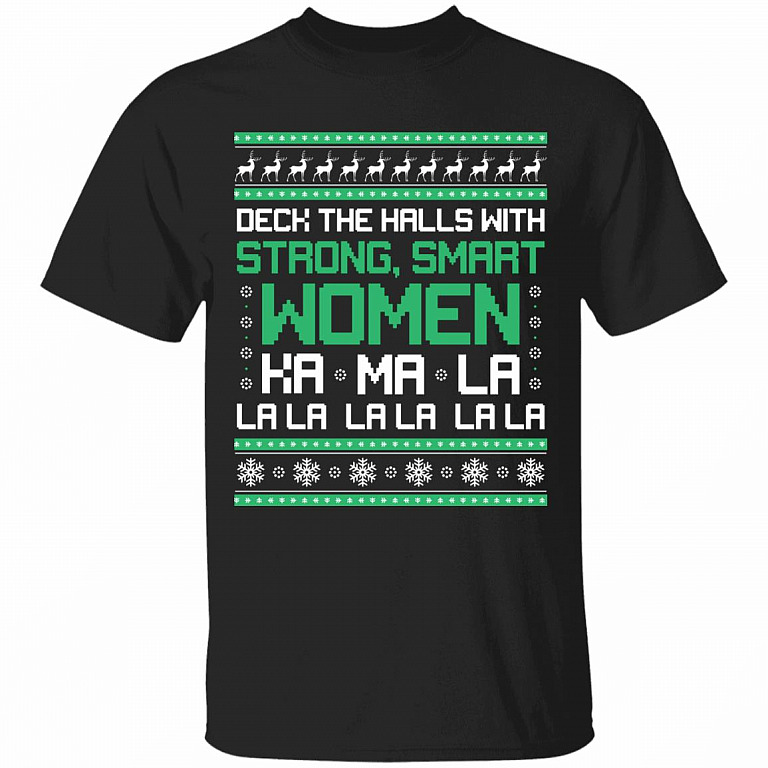 Deck The Halls With Strong Smart Women KamaLa La La Ugly Christmas T-Shirt - Kamala Harris T-Shirt, Black, Unisex T-Shirt