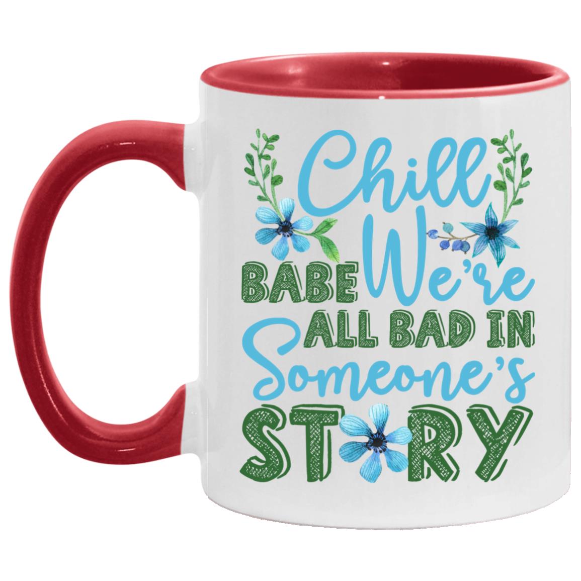 Chill Babe We're All Bad, White/Red, 11 oz. Accent Mug Chill Babe We're All Bad, White/Red, 11 oz. Accent Mug