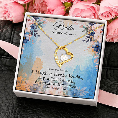 Bestie Because Of You I Laugh Louder Cry Less Smile A Lot More Forever Love Pendant Necklace