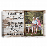 Personalized Photo I Want To Hold Your Hand At 80 And Say Baby Let's Go Fishing Canvas Prints - Unframed Poster, White, 0.75'' Framed Canvas