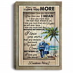 Personalized When I Say I Love You More I Don't Mean I Love You More Than You Love Me Canvas Prints - Unframed Poster, White, 0.75'' Framed Canvas Personalized When I Say I Love You More I Don't Mean I Love You More Than You Love Me Canvas Prints - Unframed Poster, White, 0.75'' Framed Canvas