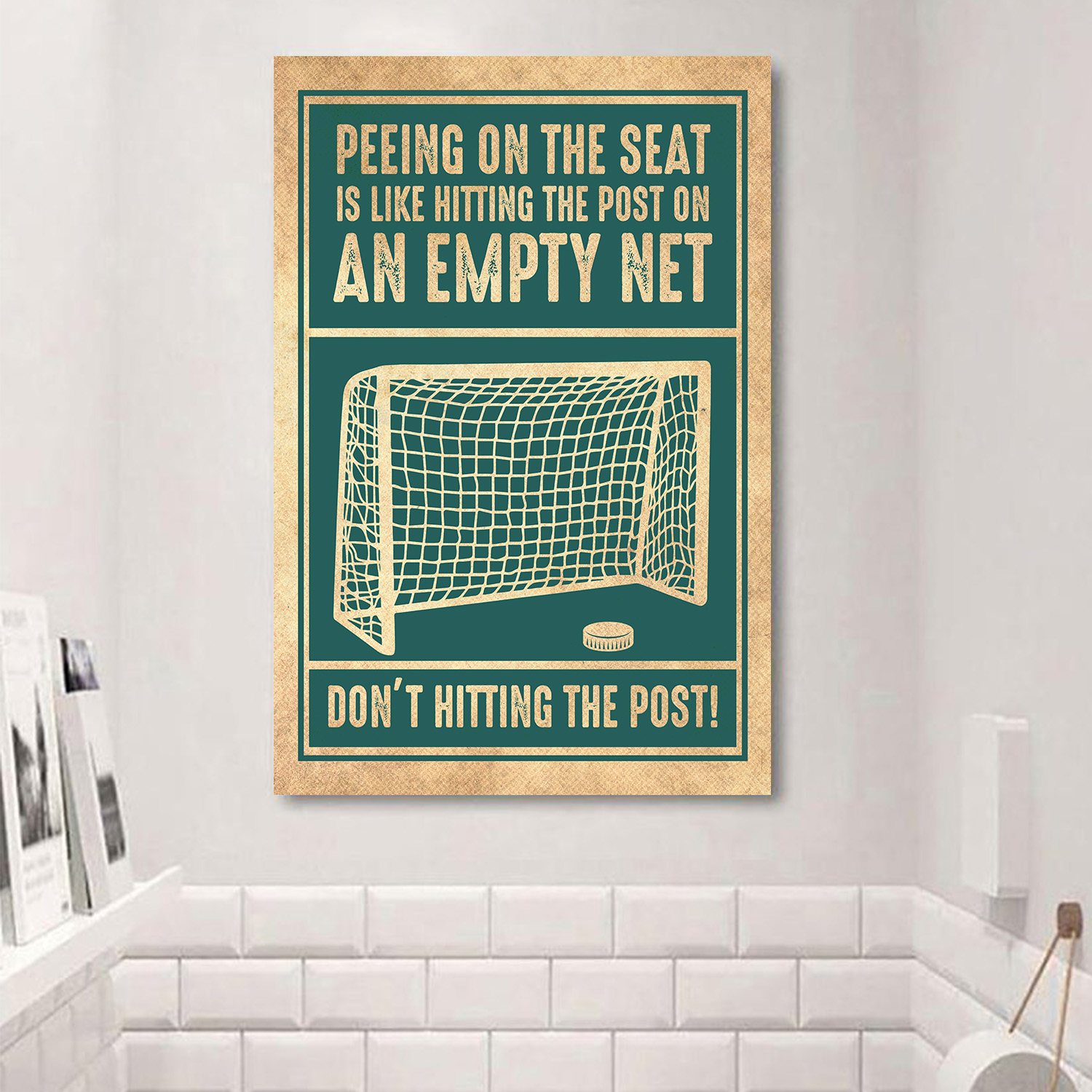 Peeing On The Seat Is Like Hitting The Post On An Empty Net Framed Canvas