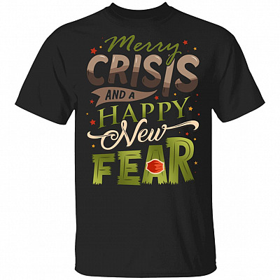 Merry Crisis and a Happy New Fear T-Shirt, Black, Unisex T-Shirt
