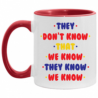 They Don't Know That We Know, White/Red, 11 oz. Accent Mug