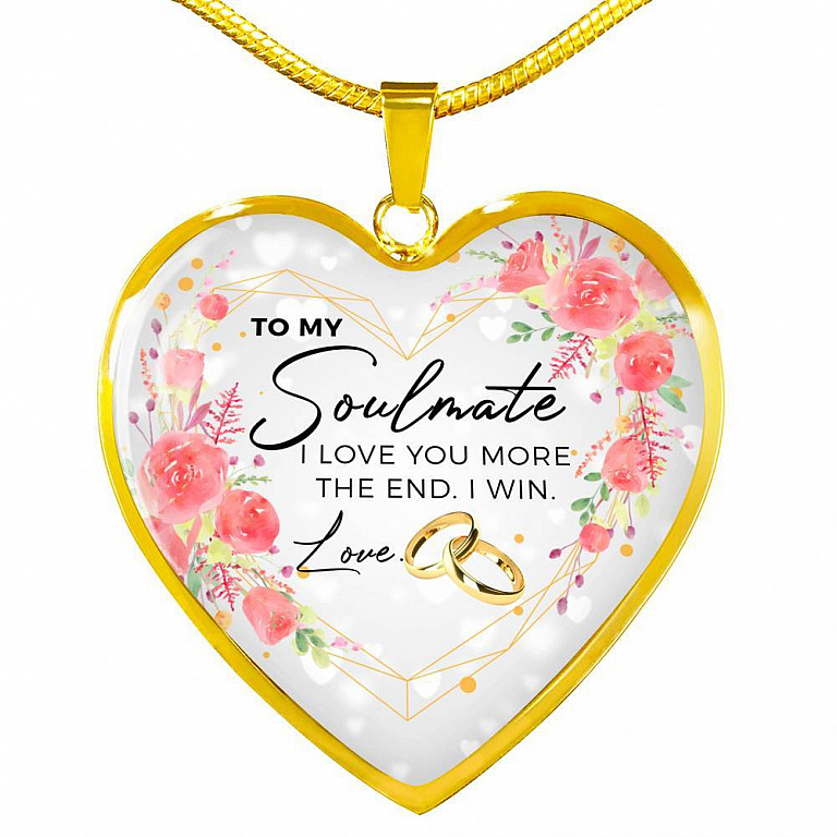 To My Soulmate I Love You More The End I Win Love Heart Pendant Necklace - Gifts for Wife - Heart Luxury Necklace (Gold Plated)